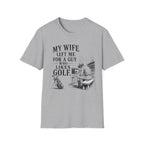 My Wife Left T-Shirt