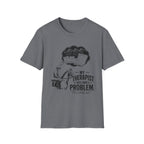 My Therapist Says T-Shirt