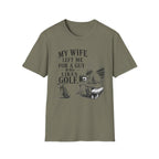 My Wife Left T-Shirt