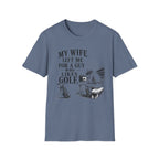 My Wife Left T-Shirt