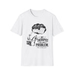 My Therapist Says T-Shirt