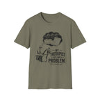 My Therapist Says T-Shirt