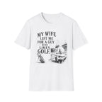 My Wife Left T-Shirt