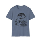 My Therapist Says T-Shirt