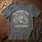 I Cant Watch T-Shirt